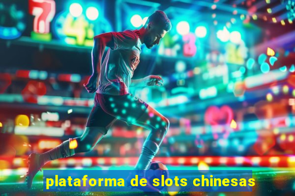 plataforma de slots chinesas